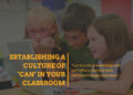 Establishing A Culture Of Can In Your Classroom
