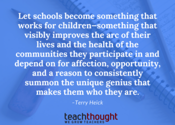 Let schools become something that works for children—something that visibly improves the arc of their lives and the health of the communities they participate in and depend on for affection opportunity and a reason